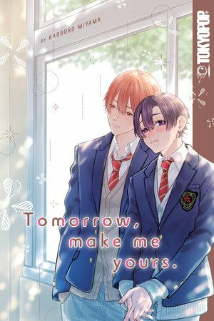 Tomorrow, Make Me Yours by Kaoruko Miyama
