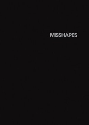 Misshapes by Leigh Lezark, Legs McNeil, Sally Singer, Jarvis Cocker, Geordon Nicol, Greg Krelenstein