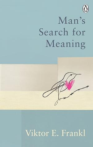 Man's Search for Meaning by Viktor E. Frankl