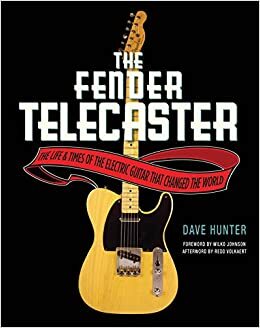 The Fender Telecaster: The Life and Times of the Electric Guitar That Changed the World by Redd Volkaert, Wilko Johnson, Dave Hunter