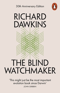 The Blind Watchmaker: Why the Evidence of Evolution Reveals a Universe Without Design by Richard Dawkins