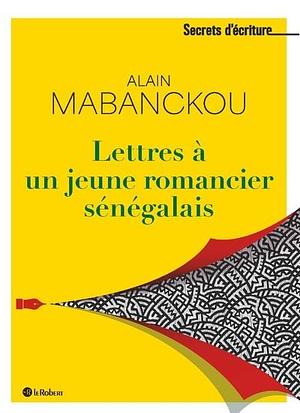 Lettres à un jeune romancier senegalais by Alain Mabanckou