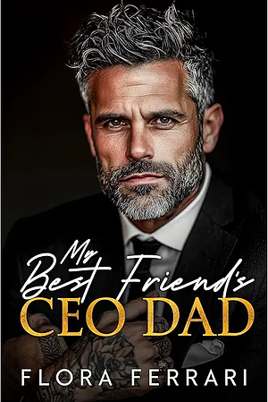 My Best Friend's CEO Dad by Flora Ferrari