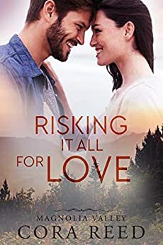 Risking it all for Love: A Small Town Love Story by Cora Reed