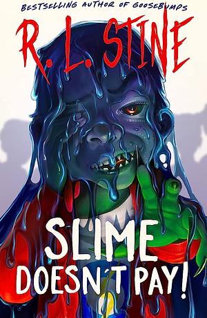 Slime Doesn't Pay! by R.L. Stine
