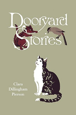 Dooryard Stories (Yesterday's Classics) by Clara Dillingham Pierson