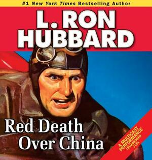 Red Death Over China by L. Ron Hubbard