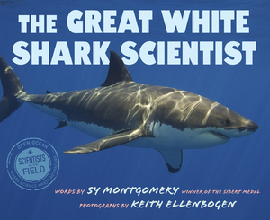 The Great White Shark Scientist by Sy Montgomery