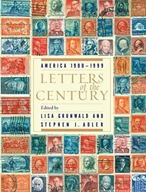 Letters of the Century: America 1900-1999 by Stephen J. Adler
