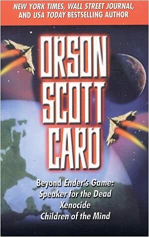 Beyond Ender's Game: Speaker for the Dead, Xenocide, Children of the Mind by Orson Scott Card