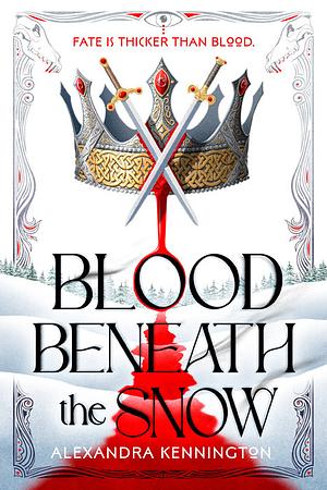 Blood Beneath the Snow by Alexandra Kennington