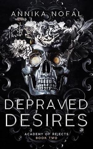 Depraved Desires by Annika Nofal, Annika Nofal