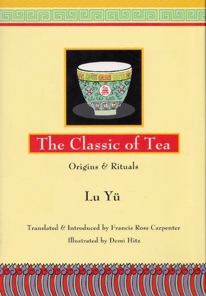 Classic of Tea: Origins and Rituals by Francis Ross Carpenter, Lu Yu, Demi Hitz