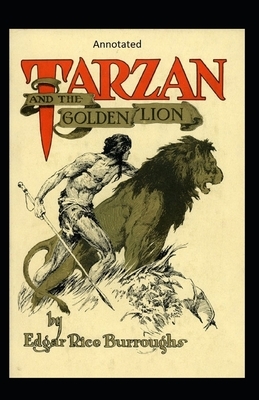 Tarzan and the Golden Lion- By Edgar (Annotated) by Edgar Rice Burroughs