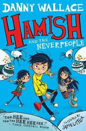 Hamish and the Neverpeople by Jamie Littler, Danny Wallace
