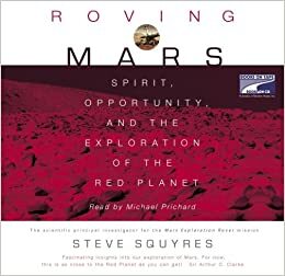 Roving Mars: Spirit, Opportunity, and the Expoloration of the Red Planet by Steve Squyres