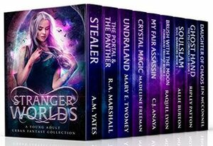 Stranger Worlds: A Young Adult Urban Fantasy Collection by Raquel Lyon, A.M. Yates, Jen McConnel, Allie Burton, C.J. Anaya, Mary E. Twomey, Ripley Patton, Madeline Freeman, R.A. Marshall