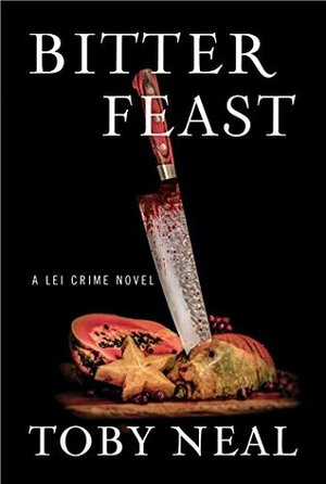 Bitter Feast by Toby Neal