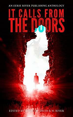 It Calls from the Doors by R.L. Meza, Chris Hewitt, Mason Gallaway, Ally Wilkes, Benjamin Allocco, Jennifer Quail, Steve Neal, Matthew R. Davis, Paul O'Neill, Damien Allmark, Aisling Campbell, Steven Streeter, David Green, Adam H. Douglas, Rachel Unger, Richard Clive, Georgia Cook, Michael Gore