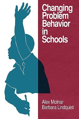 Changing Problem Behavior in Schools (PB) by Barbara Lindquist, Alex Molnar