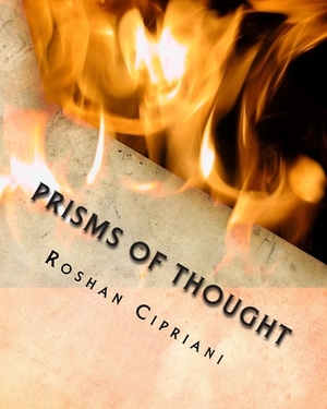 Prisms Of Thought by Roshan Cipriani