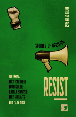 Resist: Stories of Uprising by S.J. Bradley, Julia Bell