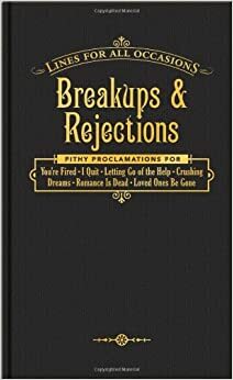 Breakups & Rejections for All Occasions by Knock Knock
