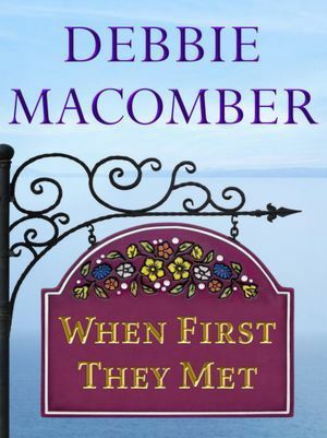 When First They Met by Debbie Macomber