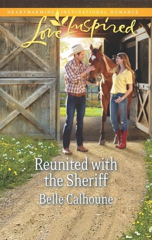 Reunited with the Sheriff by Belle Calhoune