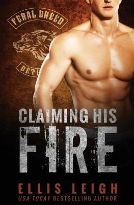 Claiming His Fire by Ellis Leigh