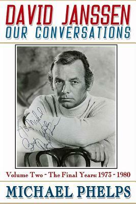 David Janssen: Our Conversations: The Final Years by Michael Phelps