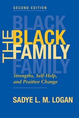 The Black Family: Strengths, Self-help, And Positive Change, Second Edition by Sadye Logan, G. Herring