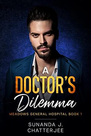 A Doctor's Dilemma by Sunanda J. Chatterjee