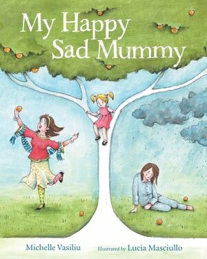 My Happy Sad Mummy by Michelle Vasiliu, Lucia Masciullo