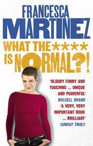 What the **** Is Normal? by Francesca Martinez