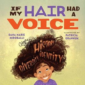 If My Hair Had a Voice by Dana Marie Miroballi, Patricia Grannum