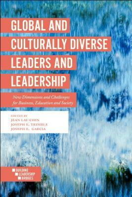 Global and Culturally Diverse Leaders and Leadership: New Dimensions and Challenges for Business, Education and Society by 