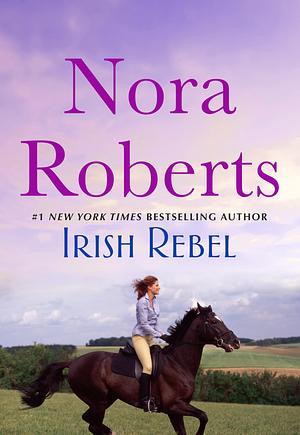 Irish Rebel by Nora Roberts