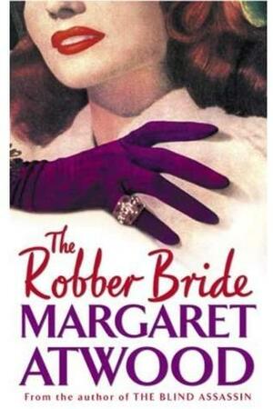 The Robber Bride: Includes 'I Dream of Zenia with the Bright Red Teeth by Margaret Atwood