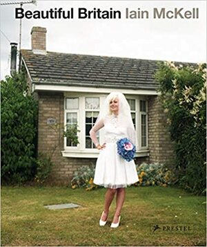 Beautiful Britain by Iain McKell, William Oliver, Lain McKell