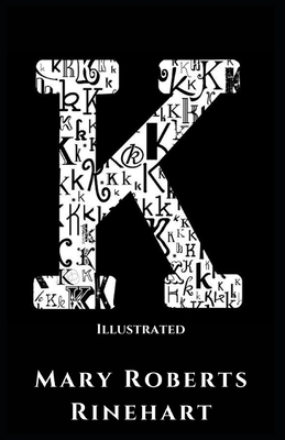 K: Illustrated by Mary Roberts Rinehart