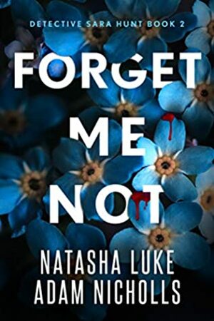 Forget Me Not by Natasha Luke, Adam Nicholls