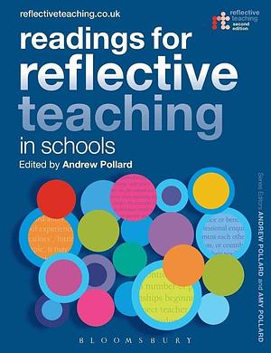 Readings for Reflective Teaching in Schools by Andrew Pollard, Amy Pollard