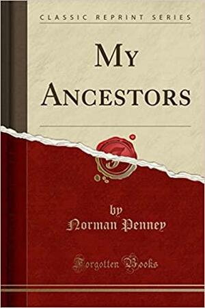 My Ancestors by Norman Penney