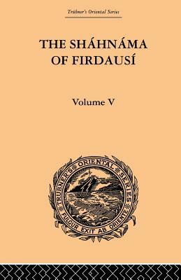 The Shahnama of Firdausi: Volume V by Edmond Warner, Arthur George Warner