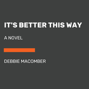 It's Better This Way by Debbie Macomber