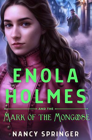 Enola Holmes and the Mark of the Mongoose by Nancy Springer