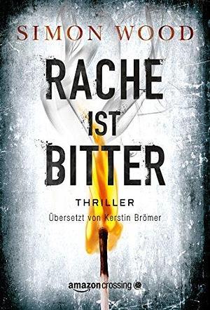 Rache ist bitter by Simon Wood, Kerstin Brömer