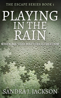 Playing In The Rain (Escape Series Book 1) by Sandra J. Jackson