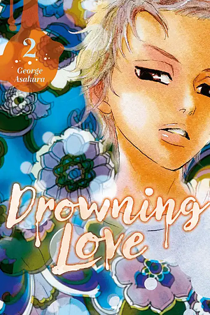 Drowning Love, Vol. 2 by George Asakura